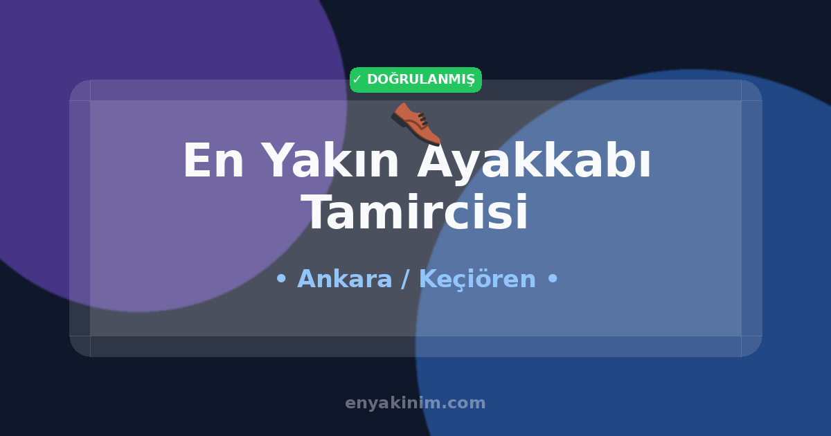 Keçiören Ayakkabı Tamircisi 👞| Keçiören En Yakın Ayakkabı Tamircisi | EnYakinim.com
