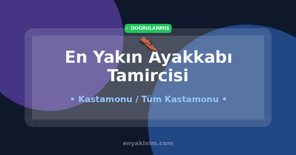 Kastamonu Ayakkabı Tamircisi 👞| Kastamonu En Yakın Ayakkabı Tamircisi | EnYakinim.com