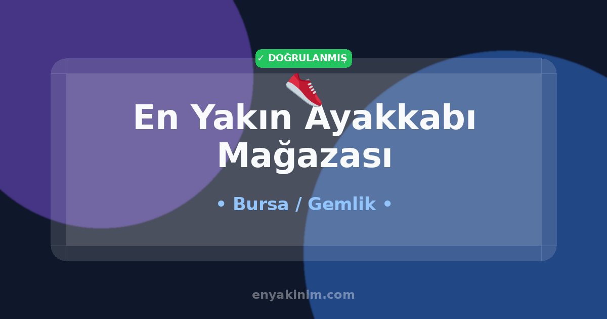 Gemlik Ayakkabı Mağazası 👟| Gemlik En Yakın Ayakkabı Mağazası | EnYakinim.com