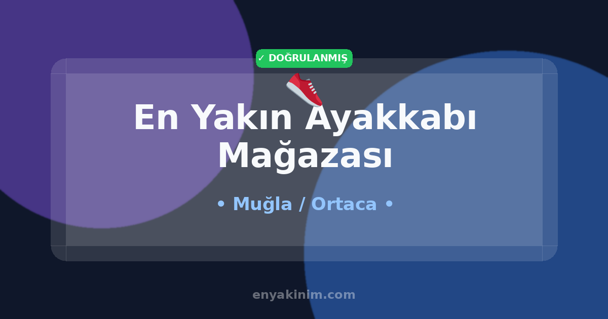 Ortaca Ayakkabı Mağazası 👟| Ortaca En Yakın Ayakkabı Mağazası | EnYakinim.com