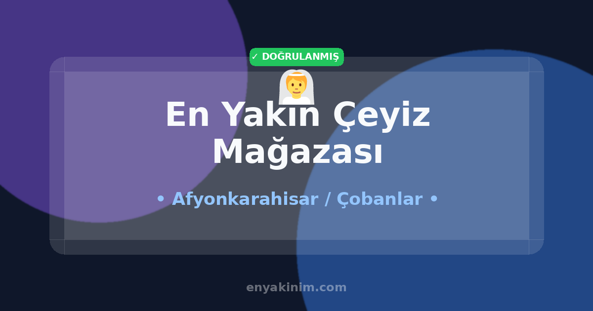Çobanlar Çeyiz Mağazası 👰| Çobanlar En Yakın Çeyiz Mağazası | EnYakinim.com