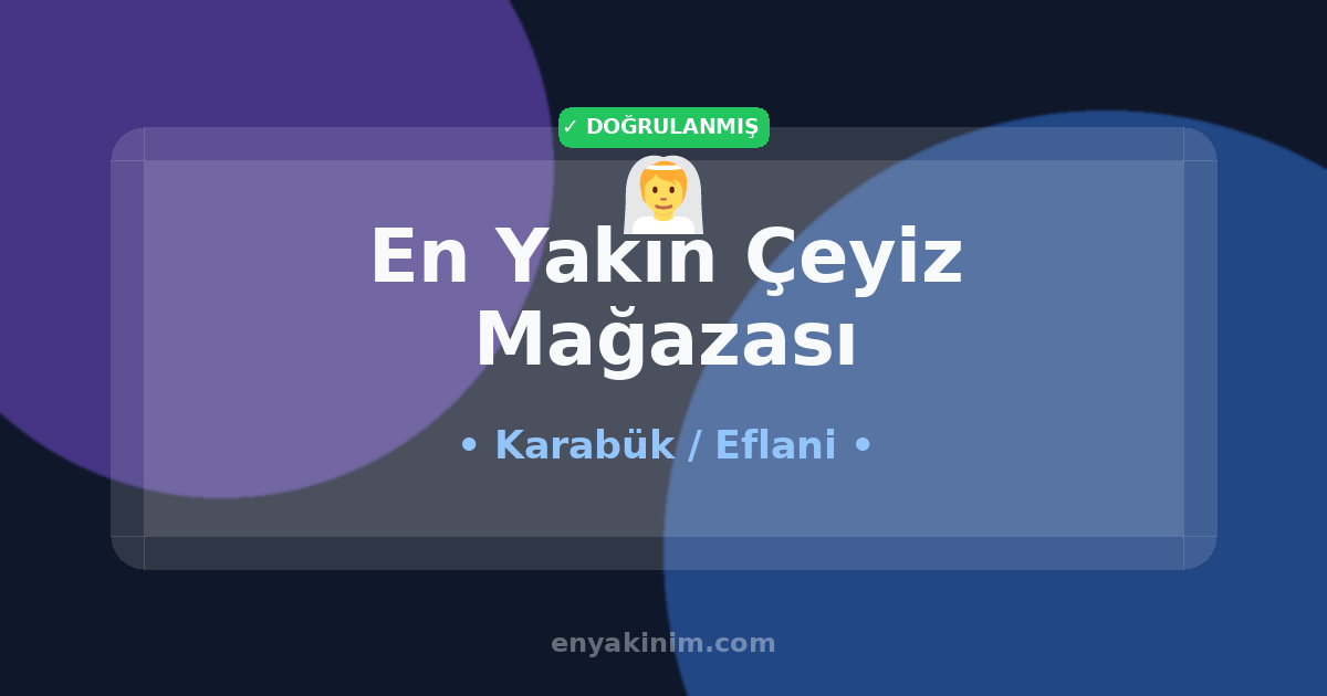 Eflani Çeyiz Mağazası 👰| Eflani En Yakın Çeyiz Mağazası | EnYakinim.com