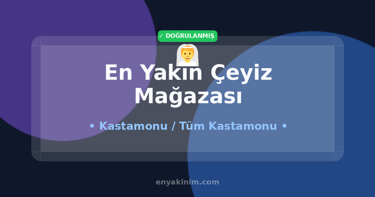 Kastamonu Çeyiz Mağazası 👰| Kastamonu En Yakın Çeyiz Mağazası | EnYakinim.com