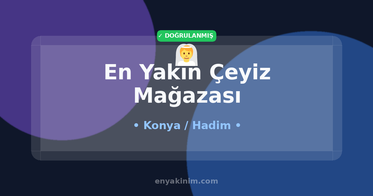 Hadim Çeyiz Mağazası 👰| Hadim En Yakın Çeyiz Mağazası | EnYakinim.com