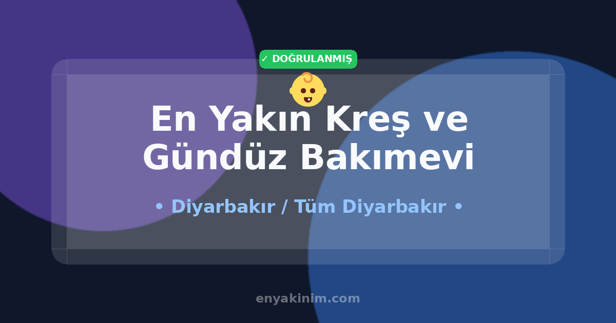 Diyarbakır Kreş ve Gündüz Bakımevi 👶| Diyarbakır En Yakın Kreş ve Gündüz Bakımevi | EnYakinim.com