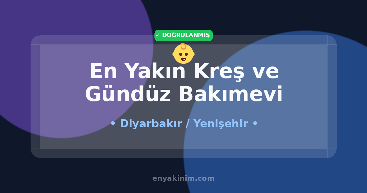 Yenişehir Kreş ve Gündüz Bakımevi 👶| Yenişehir En Yakın Kreş ve Gündüz Bakımevi | EnYakinim.com