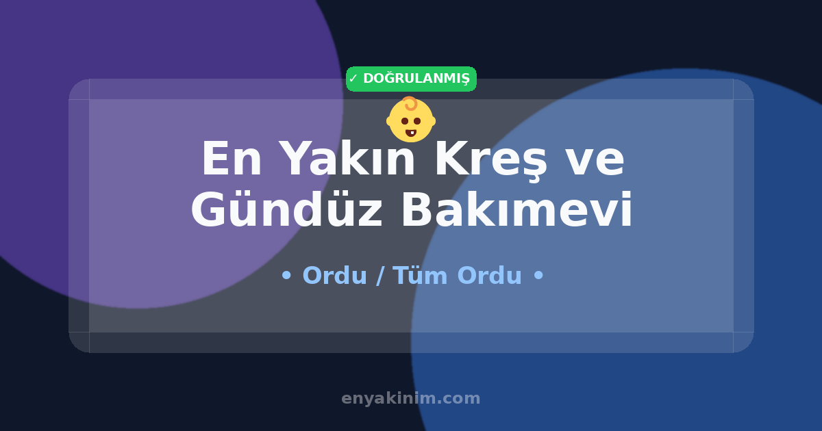 Ordu Kreş ve Gündüz Bakımevi 👶| Ordu En Yakın Kreş ve Gündüz Bakımevi | EnYakinim.com