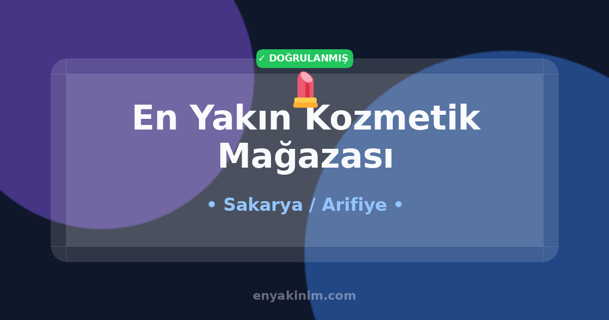 Arifiye Kozmetik Mağazası 💄| Arifiye En Yakın Kozmetik Mağazası | EnYakinim.com