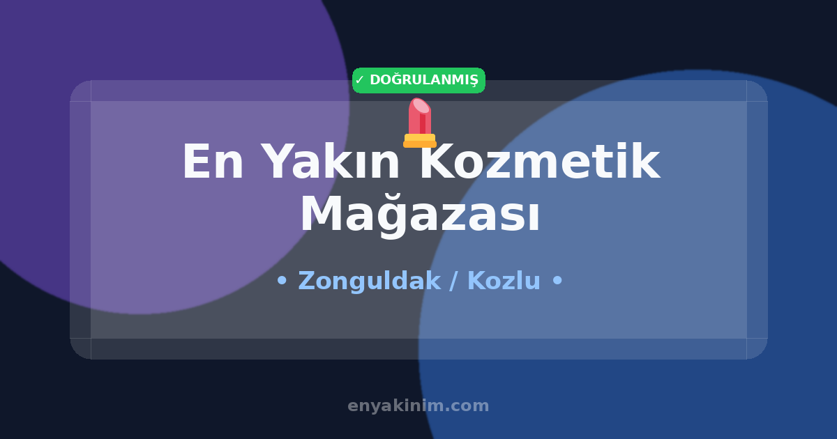 Kozlu Kozmetik Mağazası 💄| Kozlu En Yakın Kozmetik Mağazası | EnYakinim.com