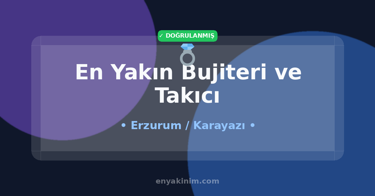 Karayazı Bujiteri ve Takıcı 💍| Karayazı En Yakın Bujiteri ve Takıcı | EnYakinim.com