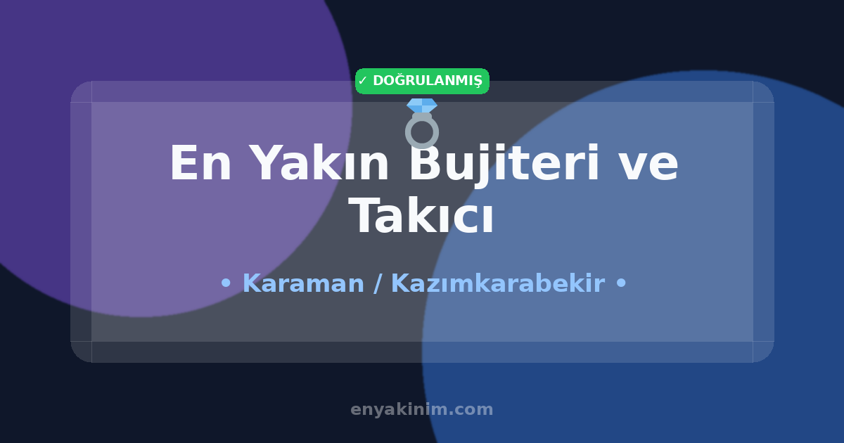Kazımkarabekir Bujiteri ve Takıcı 💍| Kazımkarabekir En Yakın Bujiteri ve Takıcı | EnYakinim.com