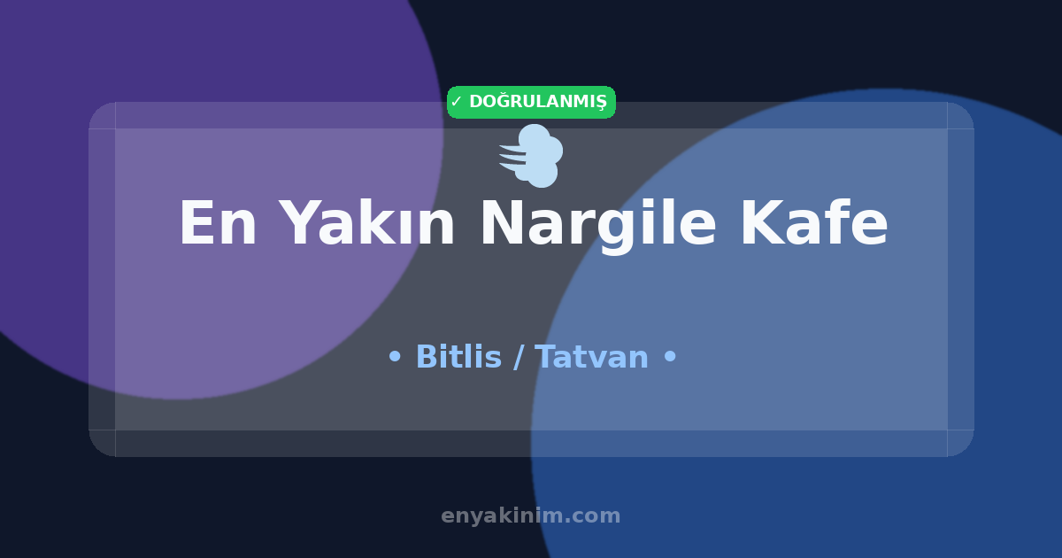 Tatvan Nargile Kafe 💨| Tatvan En Yakın Nargile Kafe | EnYakinim.com
