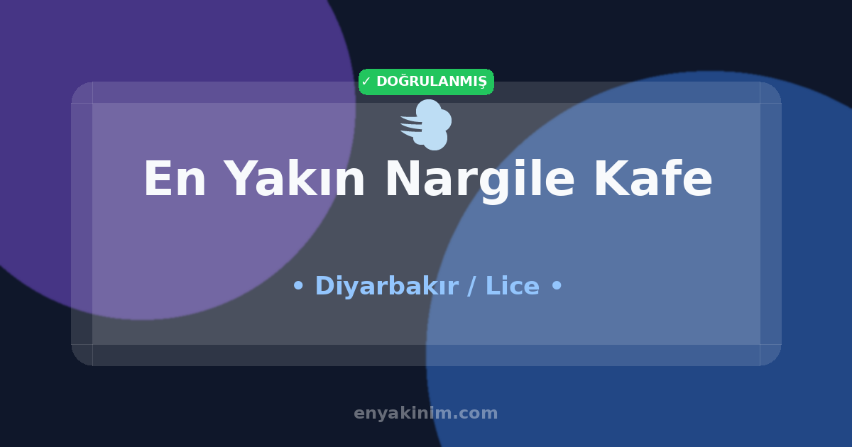 Lice Nargile Kafe 💨| Lice En Yakın Nargile Kafe | EnYakinim.com