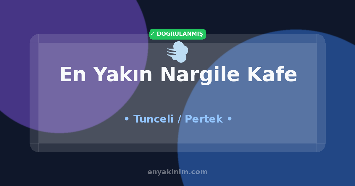 Pertek Nargile Kafe 💨| Pertek En Yakın Nargile Kafe | EnYakinim.com
