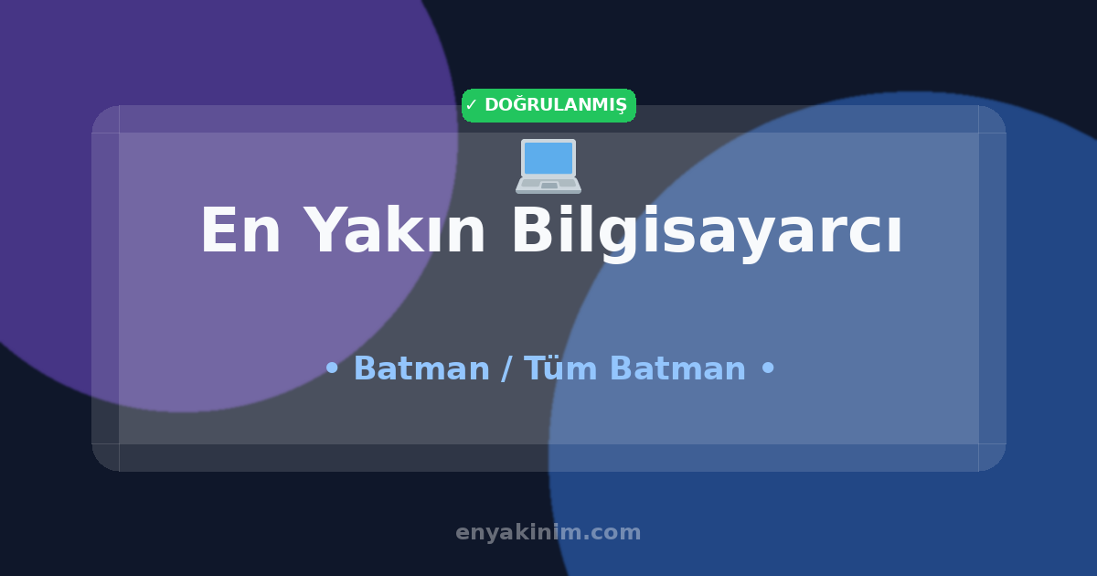 Batman Bilgisayarcı 💻| Batman En Yakın Bilgisayarcı | EnYakinim.com