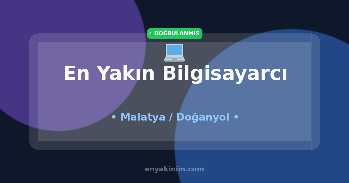 Doğanyol Bilgisayarcı 💻| Doğanyol En Yakın Bilgisayarcı | EnYakinim.com