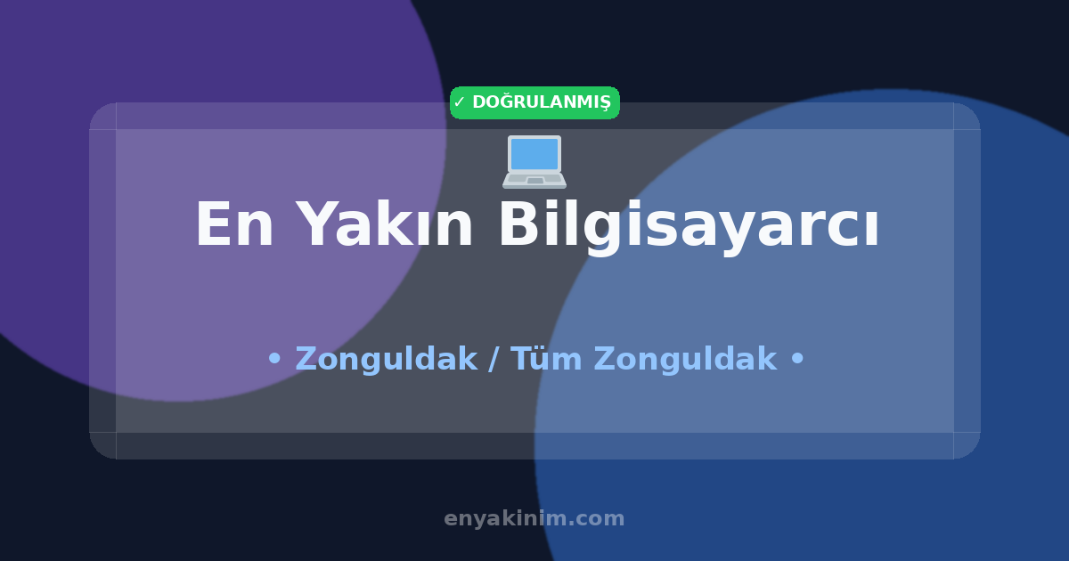Zonguldak Bilgisayarcı 💻| Zonguldak En Yakın Bilgisayarcı | EnYakinim.com