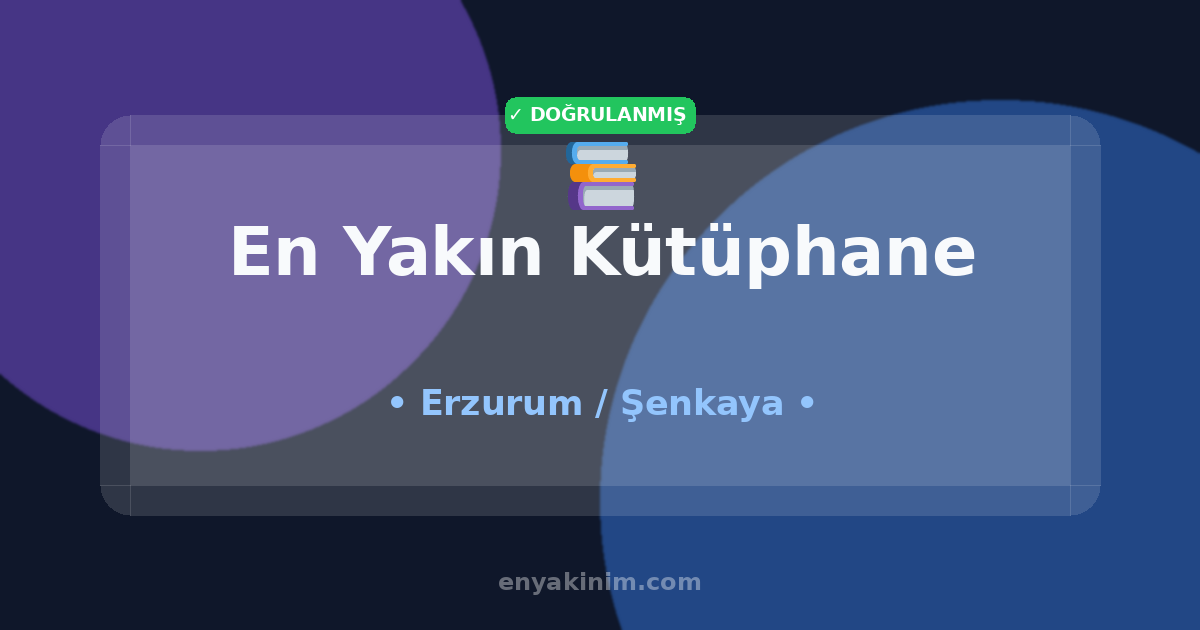 Şenkaya Kütüphane 📚| Şenkaya En Yakın Kütüphane | EnYakinim.com