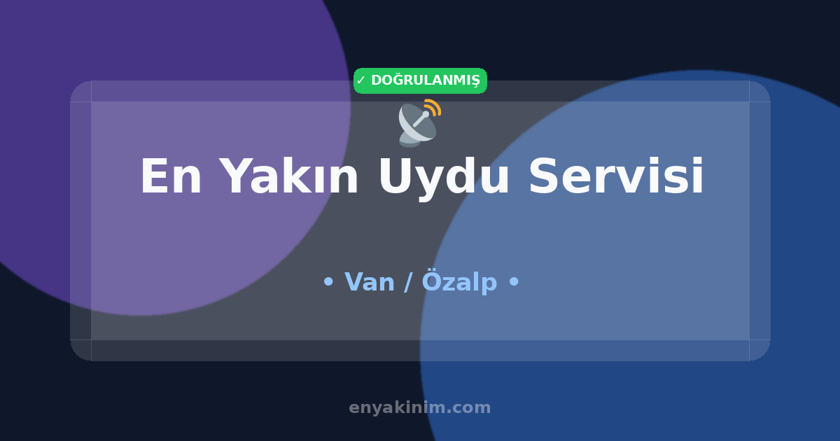 Özalp Uydu Servisi 📡| Özalp En Yakın Uydu Servisi | EnYakinim.com
