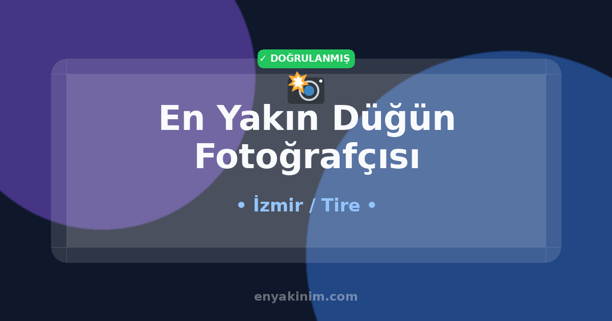 Tire Düğün Fotoğrafçısı 📸| Tire En Yakın Düğün Fotoğrafçısı | EnYakinim.com
