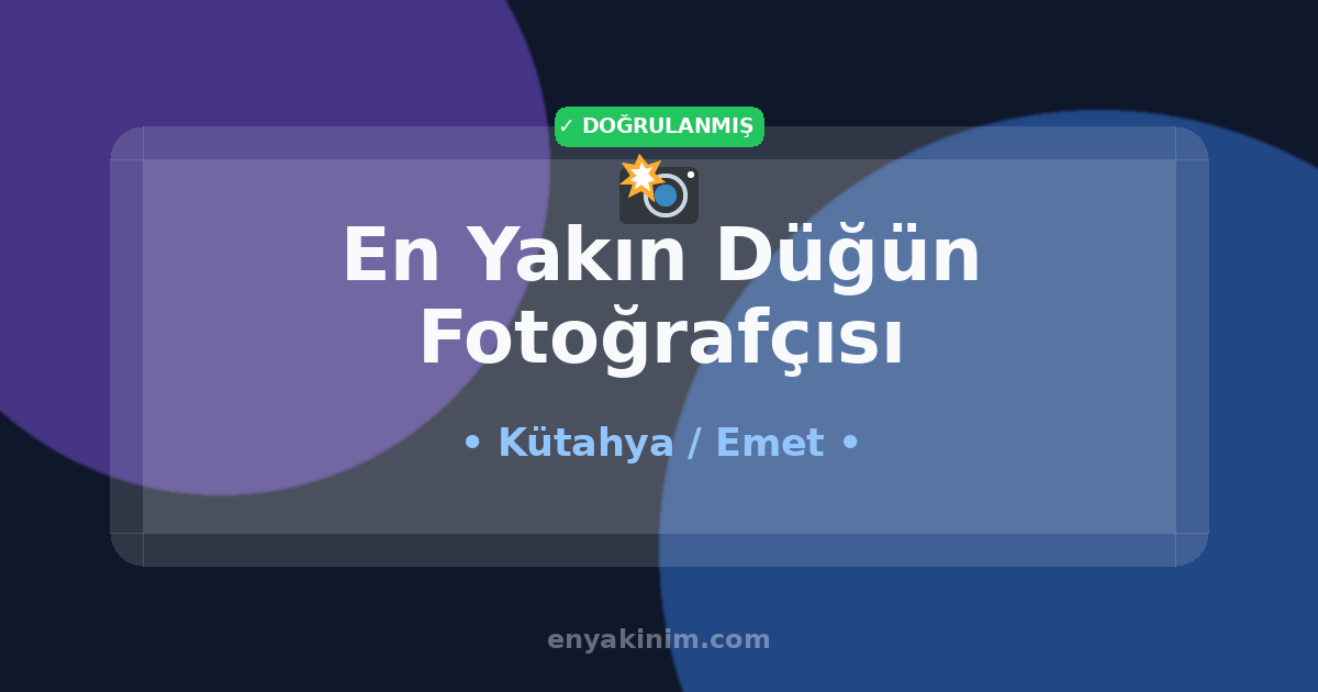 Emet Düğün Fotoğrafçısı 📸| Emet En Yakın Düğün Fotoğrafçısı | EnYakinim.com
