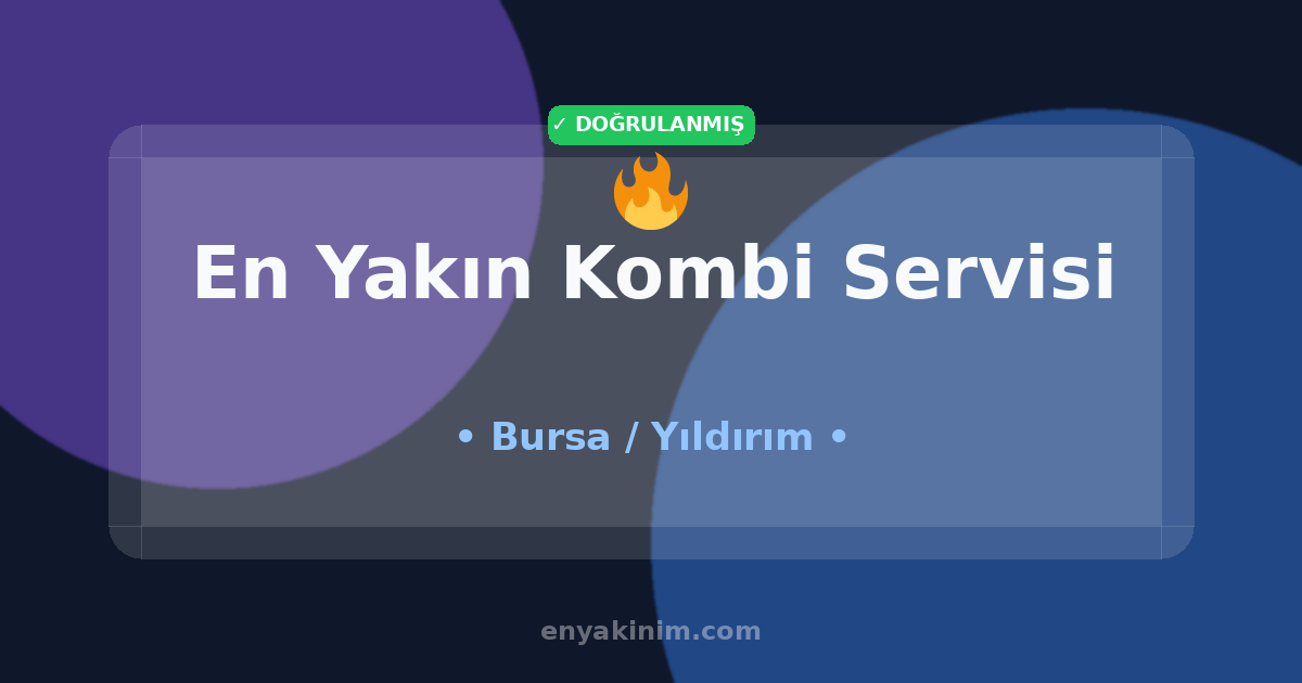 Yıldırım Kombi Servisi 🔥| Yıldırım En Yakın Kombi Servisi | EnYakinim.com