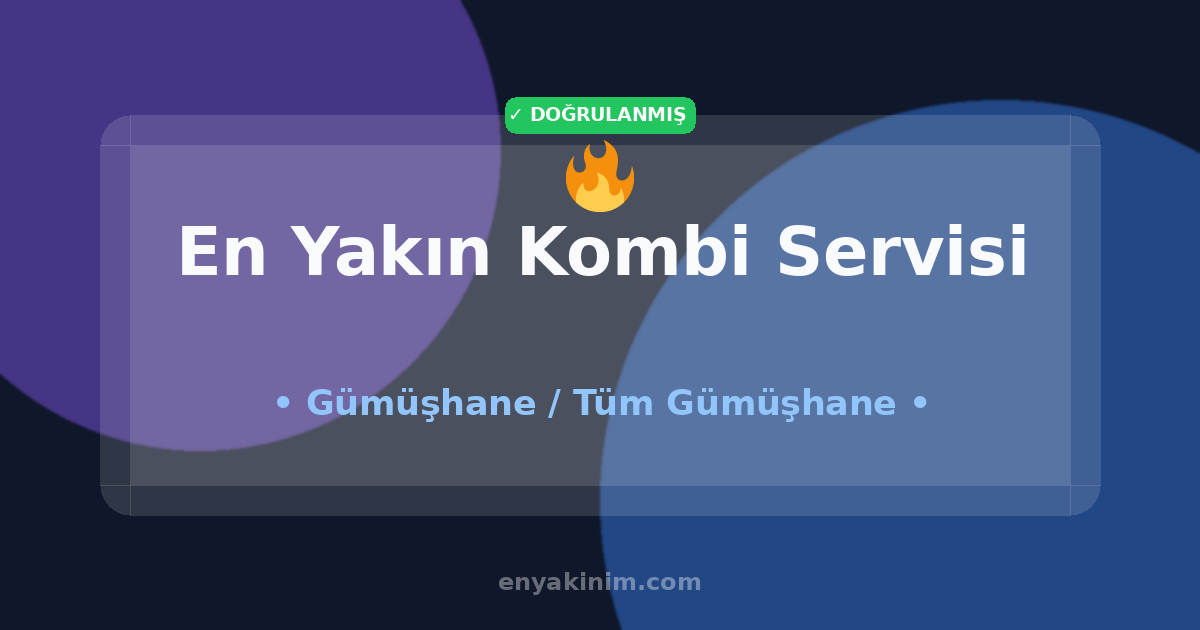 Gümüşhane Kombi Servisi 🔥| Gümüşhane En Yakın Kombi Servisi | EnYakinim.com
