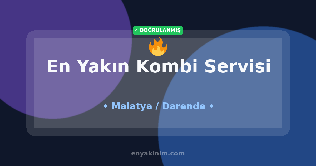 Darende Kombi Servisi 🔥| Darende En Yakın Kombi Servisi | EnYakinim.com