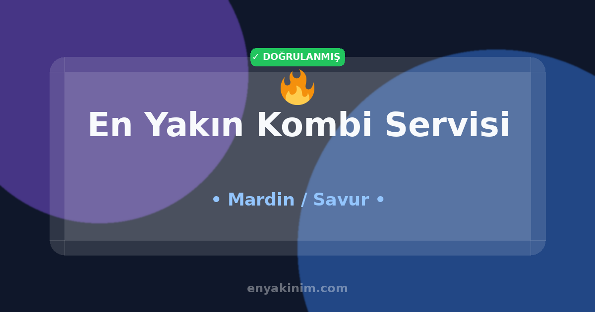 Savur Kombi Servisi 🔥| Savur En Yakın Kombi Servisi | EnYakinim.com