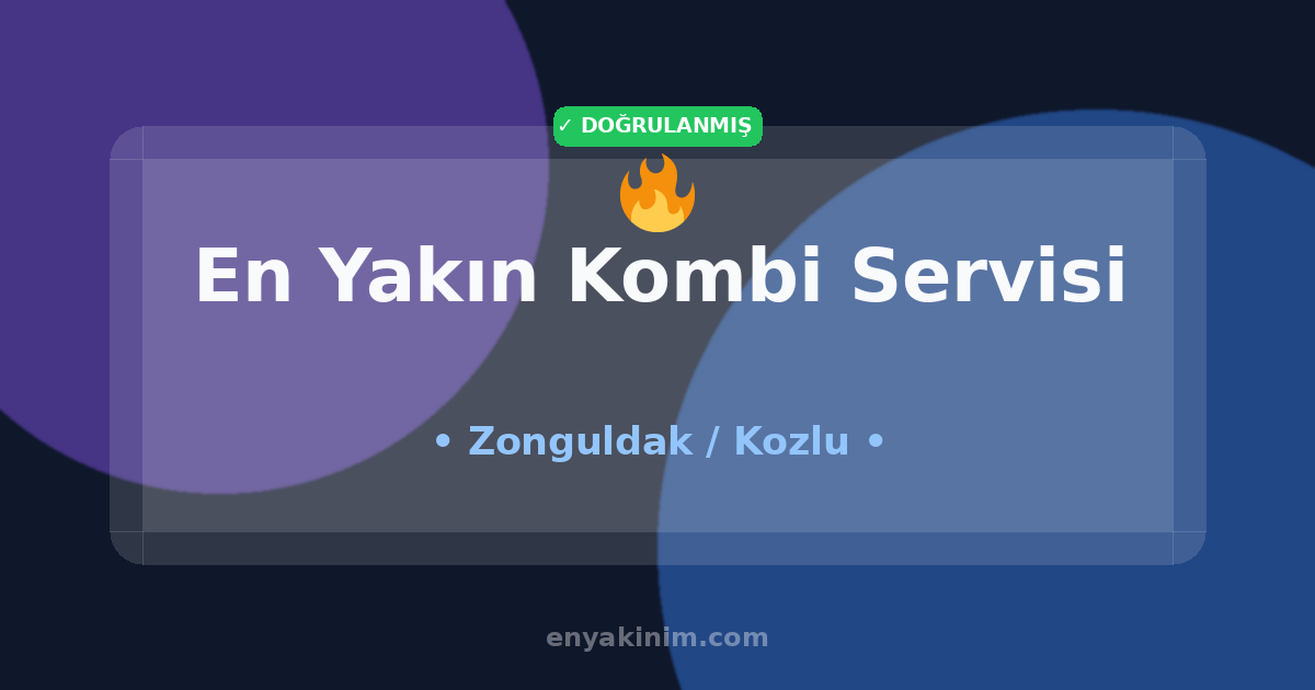 Kozlu Kombi Servisi 🔥| Kozlu En Yakın Kombi Servisi | EnYakinim.com