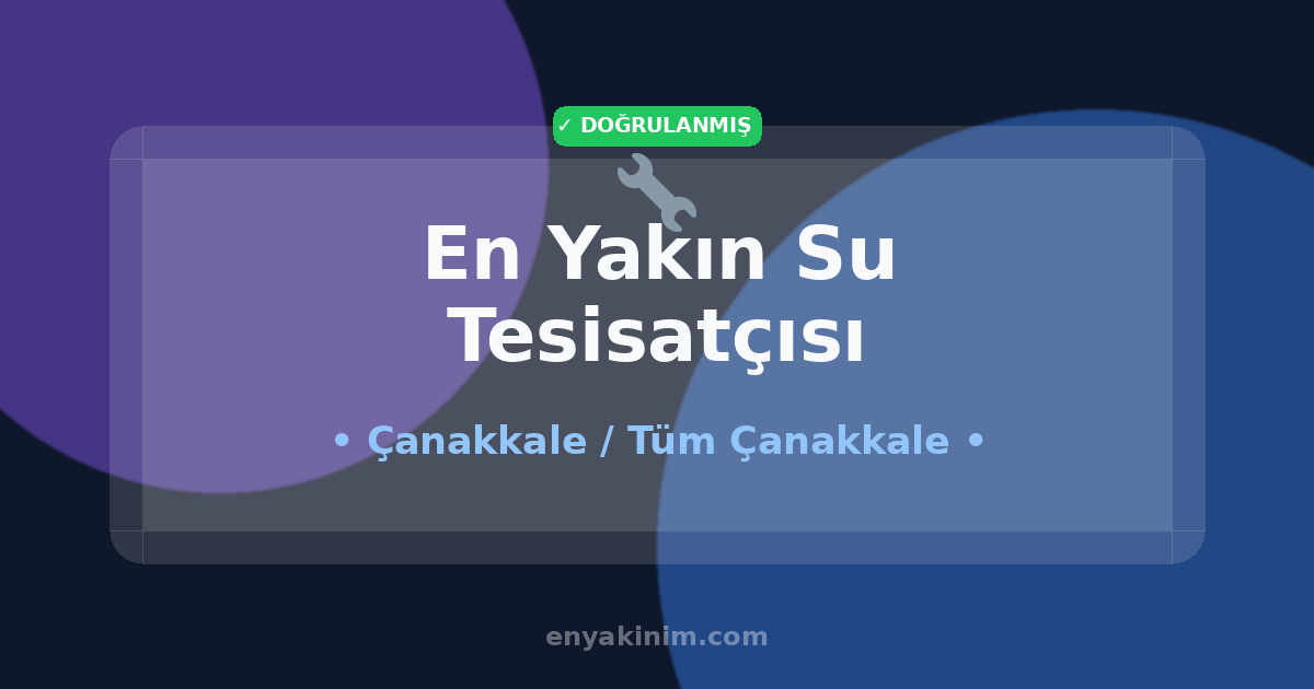 Çanakkale Su Tesisatçısı 🔧| Çanakkale En Yakın Su Tesisatçısı | EnYakinim.com