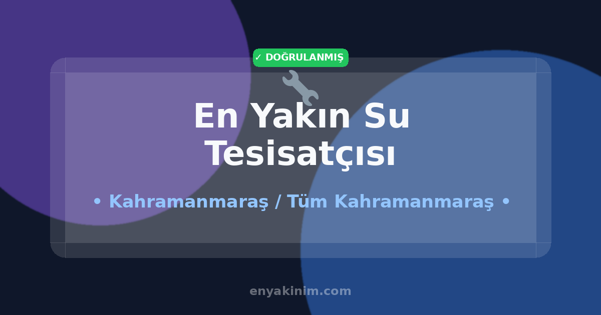 Kahramanmaraş Su Tesisatçısı 🔧| Kahramanmaraş En Yakın Su Tesisatçısı | EnYakinim.com