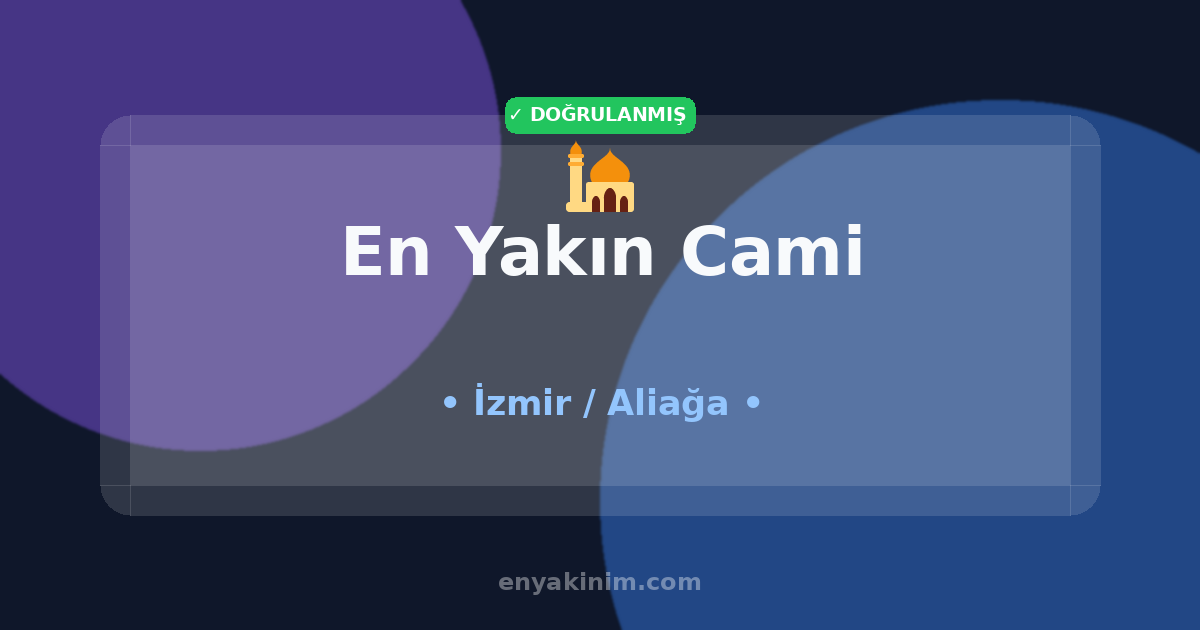 Aliağa Cami 🕌| Aliağa En Yakın Cami | EnYakinim.com