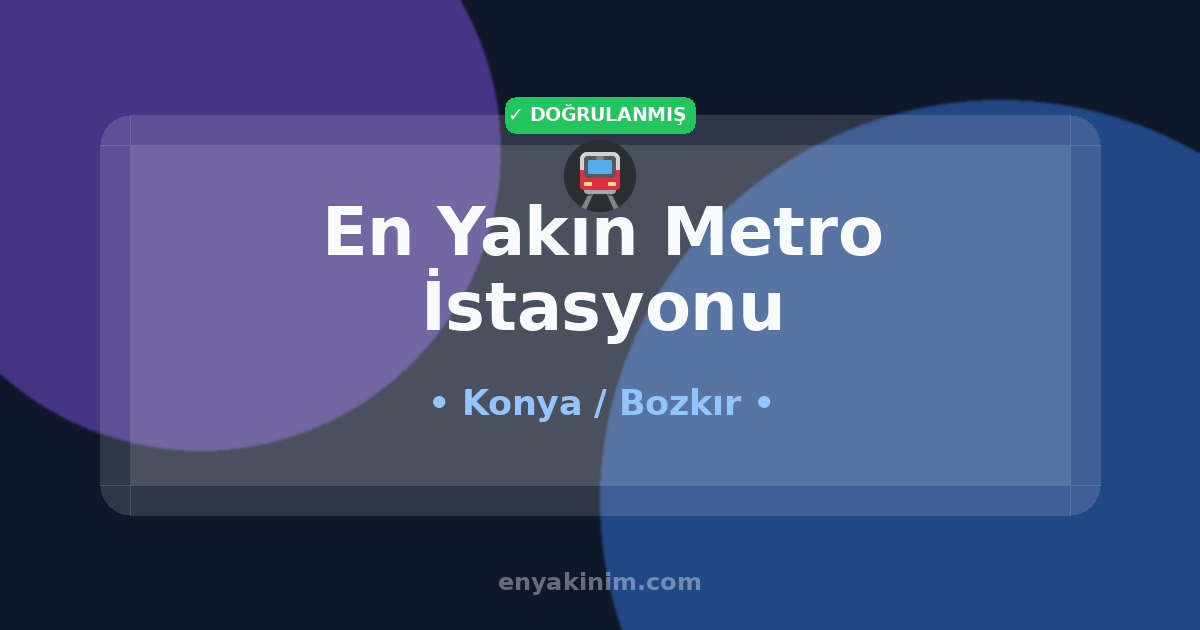 Bozkır Metro İstasyonu 🚇| Bozkır En Yakın Metro İstasyonu | EnYakinim.com