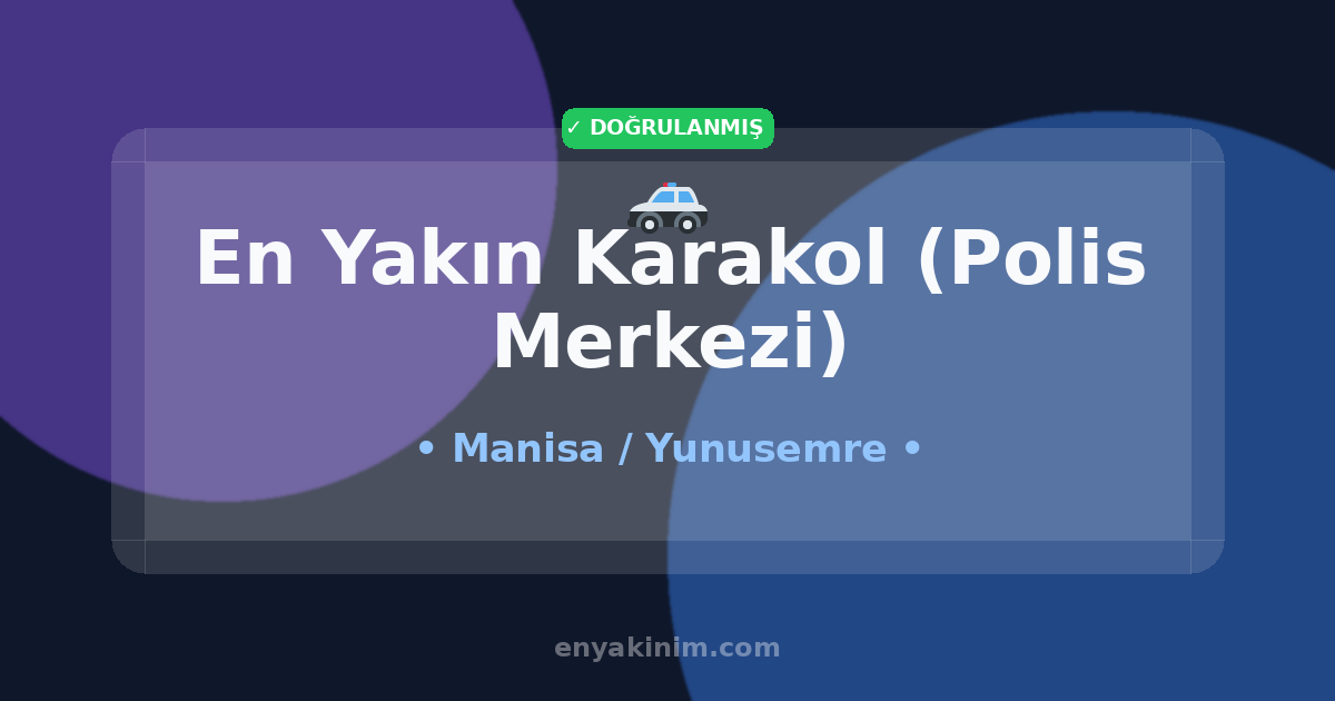 Yunusemre Karakol (Polis Merkezi) 🚓| Yunusemre En Yakın Karakol (Polis Merkezi) | EnYakinim.com