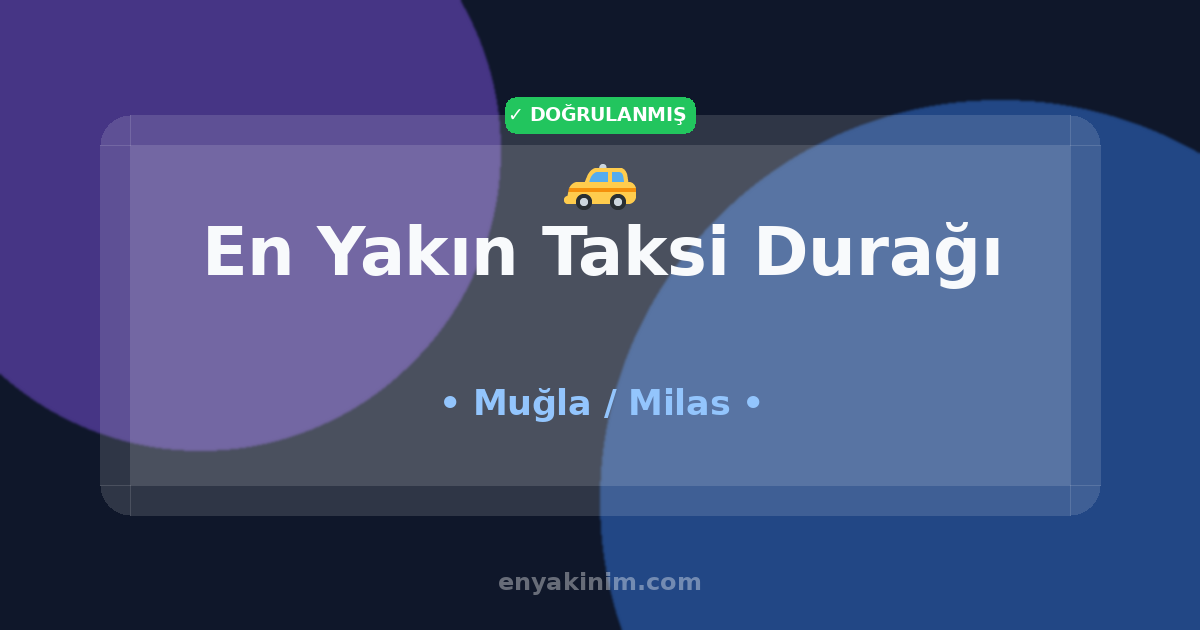 Milas Taksi Durağı 🚕| Milas En Yakın Taksi Durağı | EnYakinim.com