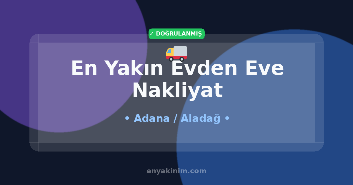 Aladağ Evden Eve Nakliyat 🚚| Aladağ En Yakın Evden Eve Nakliyat | EnYakinim.com
