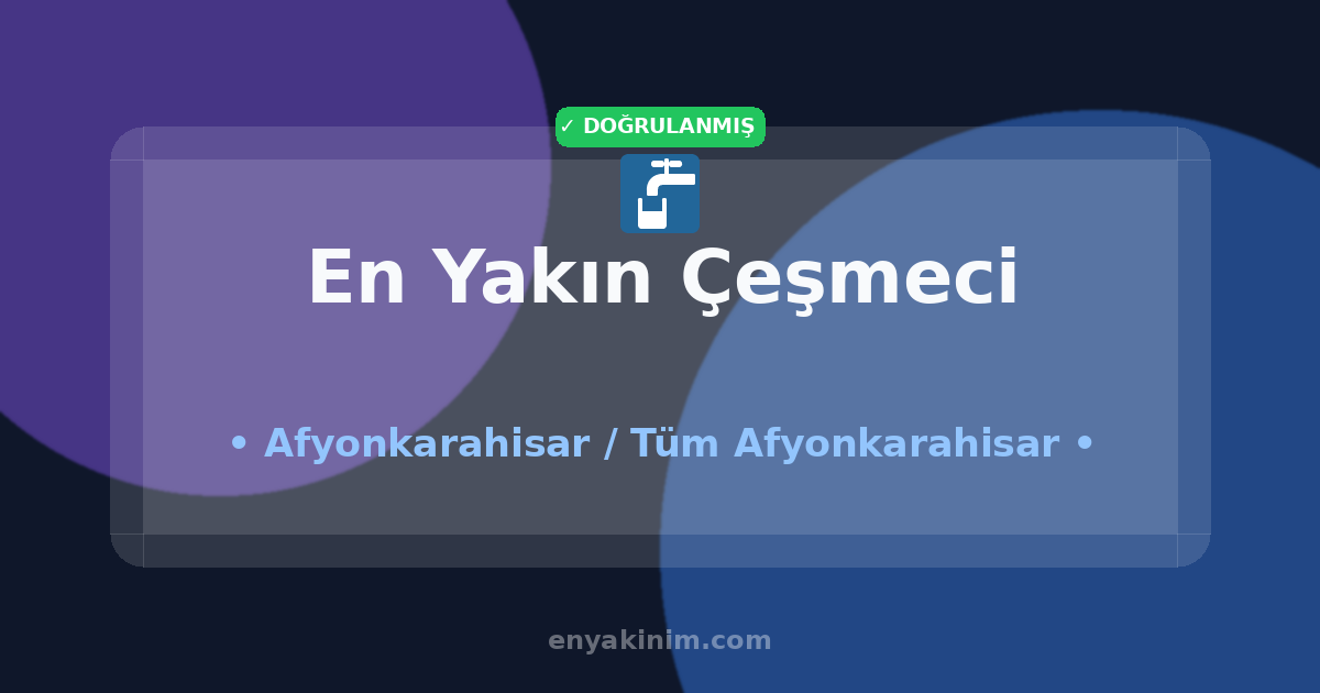 Afyonkarahisar Çeşmeci 🚰| Afyonkarahisar En Yakın Çeşmeci | EnYakinim.com