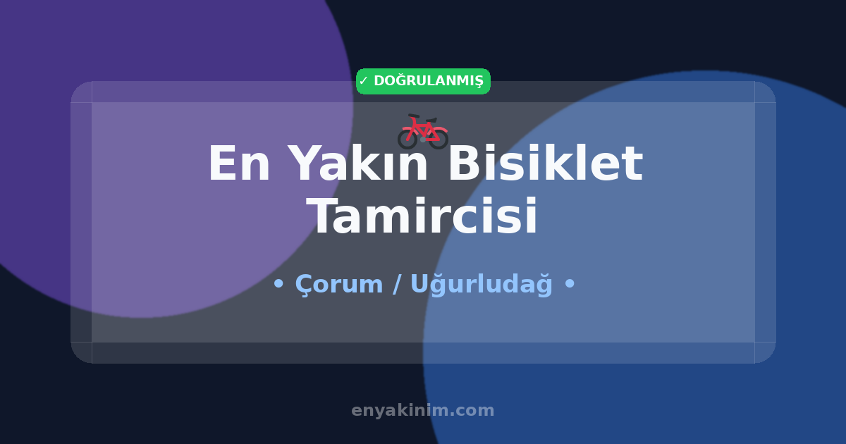 Uğurludağ Bisiklet Tamircisi 🚲| Uğurludağ En Yakın Bisiklet Tamircisi | EnYakinim.com