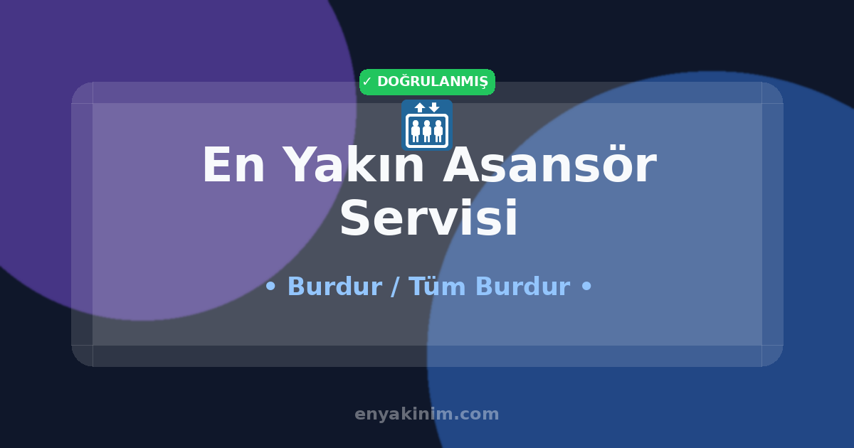 Burdur Asansör Servisi 🛗| Burdur En Yakın Asansör Servisi | EnYakinim.com