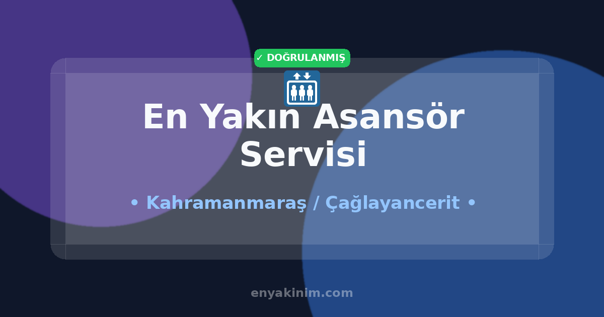 Çağlayancerit Asansör Servisi 🛗| Çağlayancerit En Yakın Asansör Servisi | EnYakinim.com