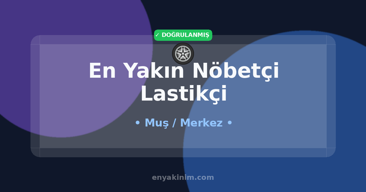 Merkez Nöbetçi Lastikçi 🛞| Merkez En Yakın Nöbetçi Lastikçi | EnYakinim.com