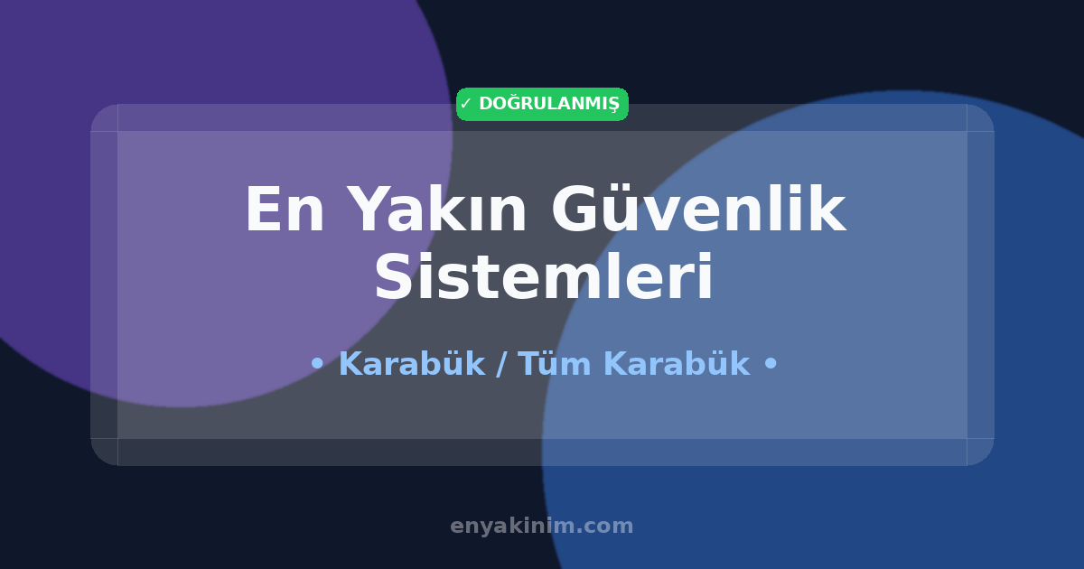 Karabük Güvenlik Sistemleri 🛡️| Karabük En Yakın Güvenlik Sistemleri | EnYakinim.com
