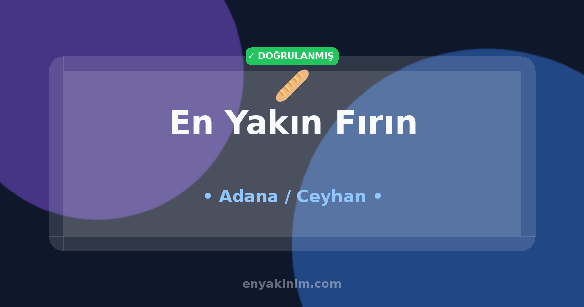 Ceyhan Fırın 🥖| Ceyhan En Yakın Fırın | EnYakinim.com