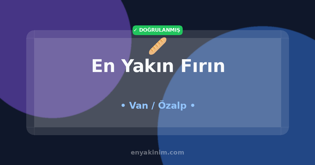 Özalp Fırın 🥖| Özalp En Yakın Fırın | EnYakinim.com