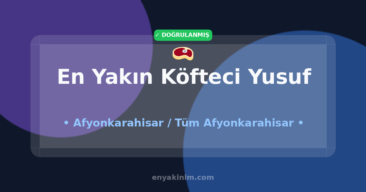Afyonkarahisar Köfteci Yusuf 🥩| Afyonkarahisar En Yakın Köfteci Yusuf | EnYakinim.com