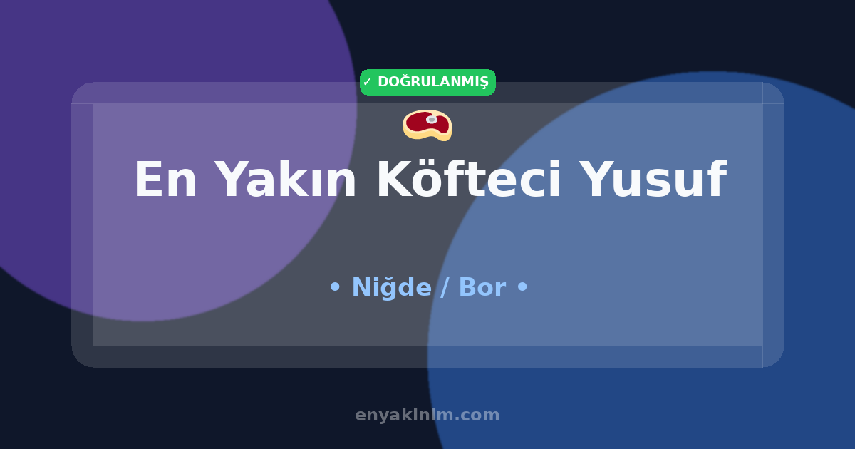 Bor Köfteci Yusuf 🥩| Bor En Yakın Köfteci Yusuf | EnYakinim.com