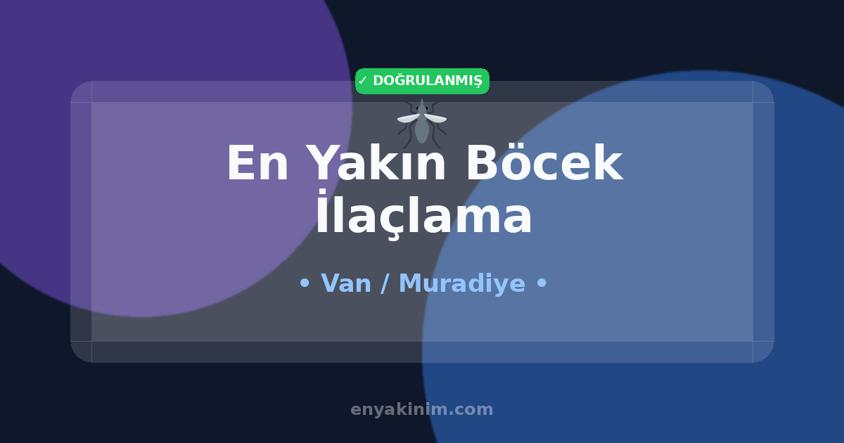 Muradiye Böcek İlaçlama 🦟| Muradiye En Yakın Böcek İlaçlama | EnYakinim.com