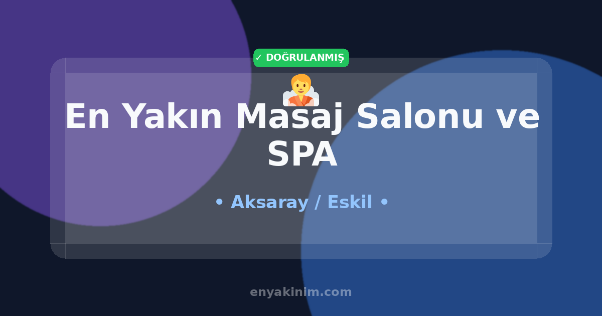 Eskil Masaj Salonu ve SPA 🧖| Eskil En Yakın Masaj Salonu ve SPA | EnYakinim.com