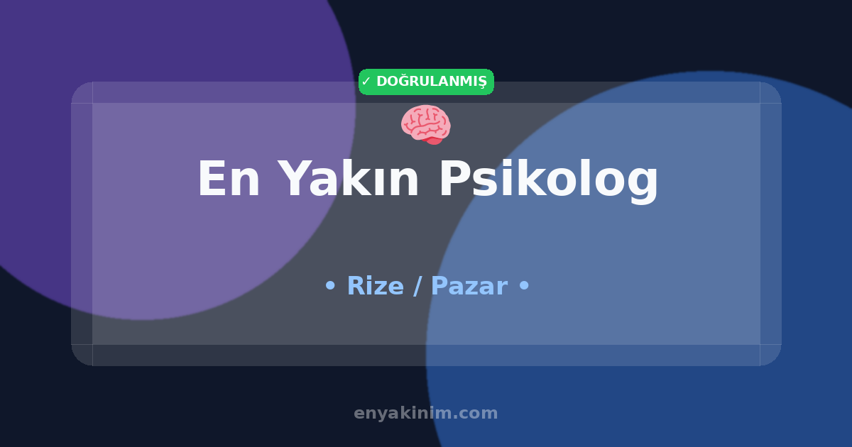 Pazar Psikolog 🧠| Pazar En Yakın Psikolog | EnYakinim.com